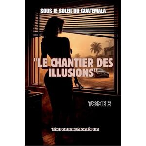 Castor, Marie Dachekar LE CHANTIER DES ILLUSIONS. Tome 2 (4) Castor, Marie Dachekar LE CHANTIER DES ILLUSIONS. Tome 2 (4)