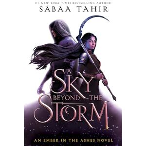 Tahir, Sabaa A Sky Beyond the Storm: An Ember in the Ashes Novel: 4 Tahir, Sabaa A Sky Beyond the Storm: An Ember in the Ashes Novel: 4