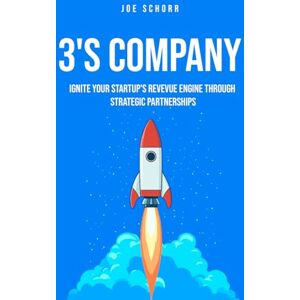 Schorr, Joseph 3's Company: Ignite Your Startup's Revenue Engine Through Strategic Partnerships (The Wizzo Growth Series) Schorr, Joseph 3's Company: Ignite Your Startup's Revenue Engine Through Strategic Partnerships (The Wizzo Growth Series)