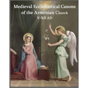 Paitian, Anna Anahit Medieval Ecclesiastical Canons of the Armenian Church V-XII ; St Hovhan Mandakouni, St Nerses Shnorhali Paitian, Anna Anahit Medieval Ecclesiastical Canons of the Armenian Church V-XII ; St Hovhan Mandakouni, St Nerses Shnorhali