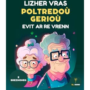 Editorial, El Globo 150 POLTREDOÙ GERIOÙ EVIT AN DENKOZH – LIZHER BRAS MOTS MÉLÉS LETTRES GÉANTES MOTS MÊLÉS EN BRETON WORD SEARCH EN BRETON: Lizher bras ha sklaer ... entraîner la mémoire. Mots mêlés en breton. Editorial, El Globo 150 POLTREDOÙ GERIOÙ EVIT AN DENKOZH – LIZHER BRAS MOTS MÉLÉS LETTRES GÉANTES MOTS MÊLÉS EN BRETON WORD SEARCH EN BRETON: Lizher bras ha sklaer ... entraîner la mémoire. Mots mêlés en breton.