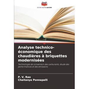 Rao, P. V. Analyse technico-économique des chaudières à briquettes modernisées: Technologie de conversion des carburants, étude des performances et des émissions Rao, P. V. Analyse technico-économique des chaudières à briquettes modernisées: Technologie de conversion des carburants, étude des performances et des émissions