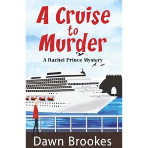 Brookes, Dawn A Cruise to Murder: 1 (A Rachel Prince Mystery) Brookes, Dawn A Cruise to Murder: 1 (A Rachel Prince Mystery)