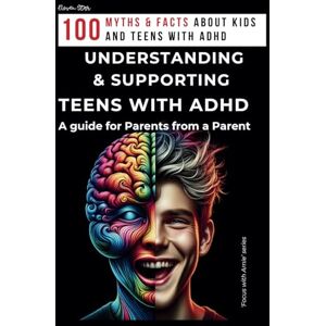 Star, Elowen UNDERSTANDING AND SUPPORTING TEENS WITH ADHD. A guide for Parents from a Parent.: Guide for Parents of Children and Teenagers with ADHD. How to deal ... Book to Support ADHD Kids. (FOCUS WITH ARNIE) Star, Elowen UNDERSTANDING AND SUPPORTING TEENS WITH ADHD. A guide for Parents from a Parent.: Guide for Parents of Children and Teenagers with ADHD. How to deal ... Book to Support ADHD Kids. (FOCUS WITH ARNIE)