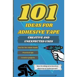 Publishing Group, Giraffe 101 IDEAS FOR DUCT TAPE FUNNY GUIDE: CREATIVE AND UNEXPECTED USES PRACTICAL AND FUN WAYS TO USE TAPE AT HOME Publishing Group, Giraffe 101 IDEAS FOR DUCT TAPE FUNNY GUIDE: CREATIVE AND UNEXPECTED USES PRACTICAL AND FUN WAYS TO USE TAPE AT HOME