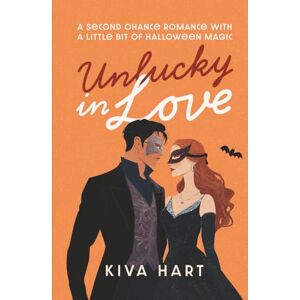 Hart, Kiva Unlucky in Love: A Second Chance Romance With A Little Bit Of Halloween Magic Hart, Kiva Unlucky in Love: A Second Chance Romance With A Little Bit Of Halloween Magic