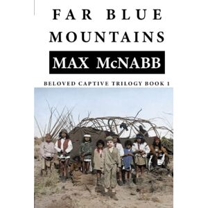 McNabb, Max Far Blue Mountains: Beloved Captive Trilogy Book 1 McNabb, Max Far Blue Mountains: Beloved Captive Trilogy Book 1