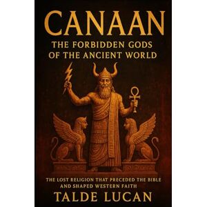 Lucan, Talde CANAAN: The Forbidden Gods of the Ancient World Lucan, Talde CANAAN: The Forbidden Gods of the Ancient World