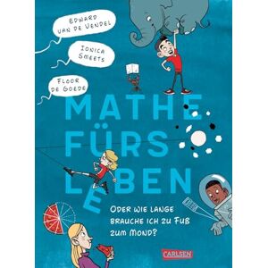 de Vendel, Edward van Mathe fürs Leben oder: Wie lange brauche ich zu Fuß zum Mond?: Witziges Kinderbuch ab 10 Jahren mit alltagsnahen Rechenspielen, vielen Comic-Seiten und kurzen Kapiteln de Vendel, Edward van Mathe fürs Leben oder: Wie lange brauche ich zu Fuß zum Mond?: Witziges Kinderbuch ab 10 Jahren mit alltagsnahen Rechenspielen, vielen Comic-Seiten und kurzen Kapiteln