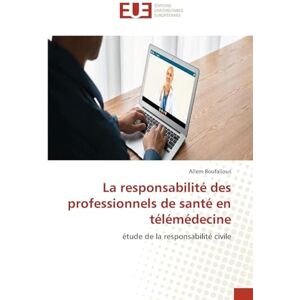 Boufallous, Allem La responsabilité des professionnels de santé en télémédecine: étude de la responsabilité civile Boufallous, Allem La responsabilité des professionnels de santé en télémédecine: étude de la responsabilité civile