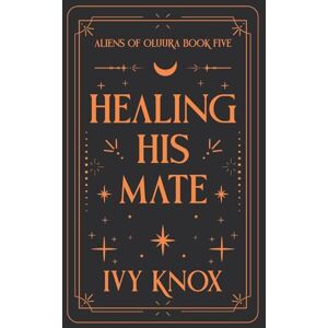 Knox, Ivy Healing His Mate: 5 (Aliens of Oluura (Discreet Cover)) Knox, Ivy Healing His Mate: 5 (Aliens of Oluura (Discreet Cover))