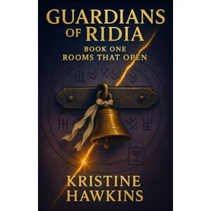 Hawkins, Kristine Guardians of Ridia: Book One: Rooms That Open Hawkins, Kristine Guardians of Ridia: Book One: Rooms That Open