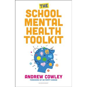 Andrew Cowley The School Mental Health Toolkit: A practical guide to supporting the whole school community Andrew Cowley The School Mental Health Toolkit: A practical guide to supporting the whole school community