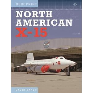 Baker, David North American X-15: Including the X-1, X-2 and Skyrocket (Blueprint) Baker, David North American X-15: Including the X-1, X-2 and Skyrocket (Blueprint)