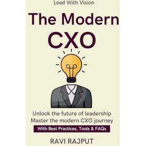RAJPUT, RAVI The Modern CXO: Driving Growth with Tech The CIO Playbook CDOs in the Innovation Era CXO-level Risk Decisions Leadership Beyond 2030 CXO risk management decisions Leadership beyond digital RAJPUT, RAVI The Modern CXO: Driving Growth with Tech The CIO Playbook CDOs in the Innovation Era CXO-level Risk Decisions Leadership Beyond 2030 CXO risk management decisions Leadership beyond digital