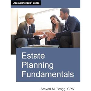 Bragg, Steven M. Estate Planning Fundamentals Bragg, Steven M. Estate Planning Fundamentals