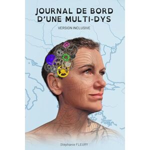 Fleury, Stéphanie Journal de bord d'une Multi-Dys – Version Inclusive: Embarquez à bord de mon voilier ! Entre récit de vie et de voyage, je vous emmène, avec humour, dans mes tempêtes intérieures et marines. Fleury, Stéphanie Journal de bord d'une Multi-Dys – Version Inclusive: Embarquez à bord de mon voilier ! Entre récit de vie et de voyage, je vous emmène, avec humour, dans mes tempêtes intérieures et marines.