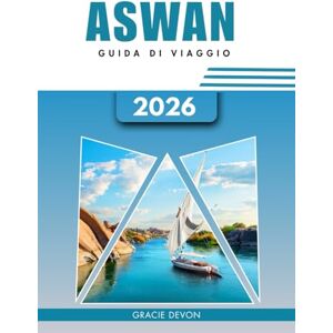 DEVON, GRACIE ASWAN GUIDA DI VIAGGIO 2026: Un modo semplificato per esplorare la Porta del Nilo in Egitto. DEVON, GRACIE ASWAN GUIDA DI VIAGGIO 2026: Un modo semplificato per esplorare la Porta del Nilo in Egitto.