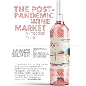 Silver, James Post-Pandemic Wine Market: A Practical Guide Silver, James Post-Pandemic Wine Market: A Practical Guide