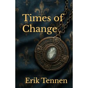 Tennen, Erik Times of Change: League of Nations Saga Volume 2 ( A Space Opera) Tennen, Erik Times of Change: League of Nations Saga Volume 2 ( A Space Opera)