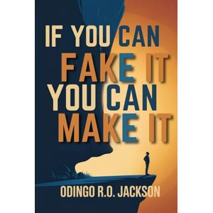 Jackson If YOU CAN Fake It, YOU CAN Make It Jackson If YOU CAN Fake It, YOU CAN Make It