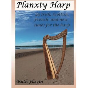 Flavin, Ruth Planxty Harp: 23 Irish, Scottish, French and new tunes for the harp (Harp Music by Ruth Flavin) Flavin, Ruth Planxty Harp: 23 Irish, Scottish, French and new tunes for the harp (Harp Music by Ruth Flavin)