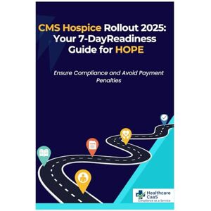 Muhammad, Salimah Alia CMS Hospice Rollout 2025: Your 7-DayReadiness Guide for HOPE: Ensure Compliance and Avoid Payment Penalties Muhammad, Salimah Alia CMS Hospice Rollout 2025: Your 7-DayReadiness Guide for HOPE: Ensure Compliance and Avoid Payment Penalties