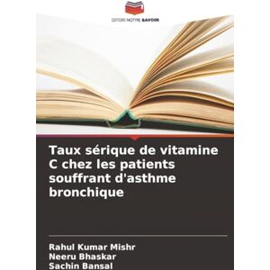 Mishr, Rahul Kumar Taux sérique de vitamine C chez les patients souffrant d'asthme bronchique Mishr, Rahul Kumar Taux sérique de vitamine C chez les patients souffrant d'asthme bronchique