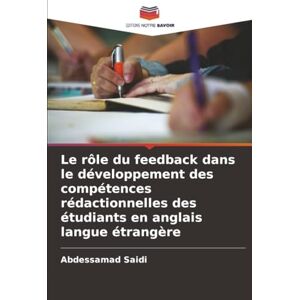 Saidi, Abdessamad Le rôle du feedback dans le développement des compétences rédactionnelles des étudiants en anglais langue étrangère Saidi, Abdessamad Le rôle du feedback dans le développement des compétences rédactionnelles des étudiants en anglais langue étrangère