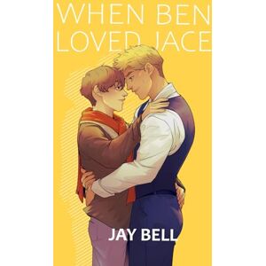 Bell, Jay When Ben Loved Jace (He Loved Him) Bell, Jay When Ben Loved Jace (He Loved Him)