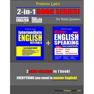 Preston Lee’s 2-in-1 Book Series! Intermediate English Lesson 1 40 For Polish Speakers + Master English Speaking Volume 1 (Preston Lee's English For Polish Speakers) Preston Lee’s 2-in-1 Book Series! Intermediate English Lesson 1 40 For Polish Speakers + Master English Speaking Volume 1 (Preston Lee's English For Polish Speakers)