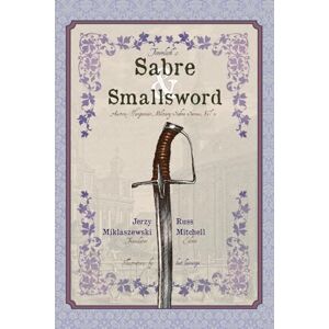 Mitchell, Russ Timmlich's Sabre and Smallsword: 11 (Austro-Hungarian Military Sabre Series) Mitchell, Russ Timmlich's Sabre and Smallsword: 11 (Austro-Hungarian Military Sabre Series)