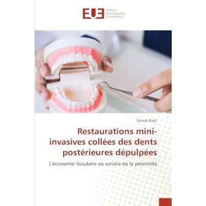 Riahi, Zeineb Restaurations mini-invasives collées des dents postérieures dépulpées: L'économie tissulaire au service de la pérennité Riahi, Zeineb Restaurations mini-invasives collées des dents postérieures dépulpées: L'économie tissulaire au service de la pérennité