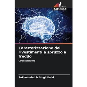 Kalsi, Sukhminderbir Singh Caratterizzazione dei rivestimenti a spruzzo a freddo Kalsi, Sukhminderbir Singh Caratterizzazione dei rivestimenti a spruzzo a freddo