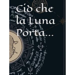 Fabiani, AF Alessio Ciò che la Luna Porta... (Avventure GdR) Fabiani, AF Alessio Ciò che la Luna Porta... (Avventure GdR)