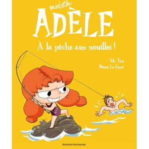 Tan, Mr Mortelle Adele 12/A la peche aux nouilles: À la pêche aux nouilles ! Tan, Mr Mortelle Adele 12/A la peche aux nouilles: À la pêche aux nouilles !