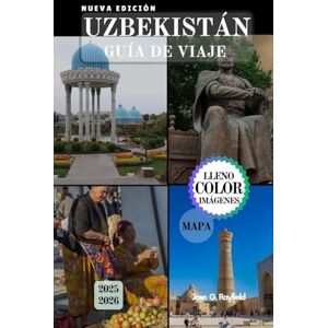 Rayfield, Jose UZBEKISTÁN GUÍA DE VIAJE: Explorando la encrucijada de civilizaciones. Rayfield, Jose UZBEKISTÁN GUÍA DE VIAJE: Explorando la encrucijada de civilizaciones.