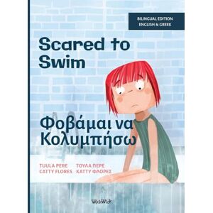 Pere, Tuula Scared to Swim / Φοβάμαι να Κολυμπήσω: Bilingual English-Greek Edition of Scared to Swim Pere, Tuula Scared to Swim / Φοβάμαι να Κολυμπήσω: Bilingual English-Greek Edition of Scared to Swim