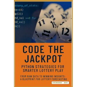 Breadman, Mr John Code the Jackpot: Python strategies for smarter Lottery play (from raw data to winning insights: a blueprint for lottery forecasting) Breadman, Mr John Code the Jackpot: Python strategies for smarter Lottery play (from raw data to winning insights: a blueprint for lottery forecasting)