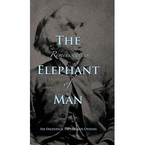 Treves, Frederick Reminiscences of The Elephant Man Treves, Frederick Reminiscences of The Elephant Man