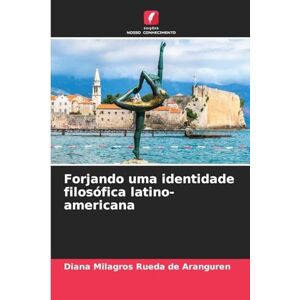 Rueda de Aranguren, Diana Milagro Forjando uma identidade filosófica latino-americana Rueda de Aranguren, Diana Milagro Forjando uma identidade filosófica latino-americana