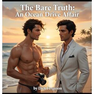 Ferguson, Dick The Bare Truth: An Ocean Drive Affair Ferguson, Dick The Bare Truth: An Ocean Drive Affair