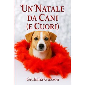 Guzzon, Giuliana Un Natale da cani (e cuori) Romanzo Natalizio tra Amore, Mistero e Storia: Un piccolo borgo innevato in Piemonte, famoso per le sue famiglie e le ... (Storie di Natale per grandi e piccoli) Guzzon, Giuliana Un Natale da cani (e cuori) Romanzo Natalizio tra Amore, Mistero e Storia: Un piccolo borgo innevato in Piemonte, famoso per le sue famiglie e le ... (Storie di Natale per grandi e piccoli)