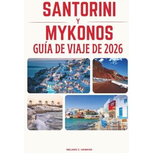 Hawkins, Melanie C. GUÍA DE VIAJE DE SANTORINI Y MYKONOS 2026: Descubre las islas más icónicas de Grecia: itinerarios perfectos, playas impresionantes, secretos locales, ... inolvidable a las Cícladas (mapa detallado) Hawkins, Melanie C. GUÍA DE VIAJE DE SANTORINI Y MYKONOS 2026: Descubre las islas más icónicas de Grecia: itinerarios perfectos, playas impresionantes, secretos locales, ... inolvidable a las Cícladas (mapa detallado)