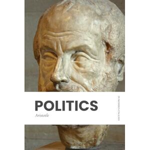 Aristotle Politics: Modern, Updated Translation (Easy to Read) Aristotle Politics: Modern, Updated Translation (Easy to Read)
