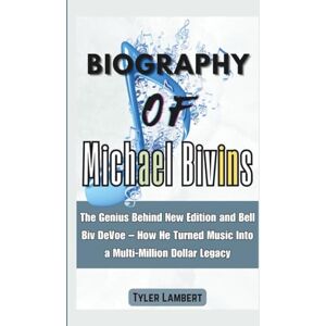 Lambert, Tyler Biography of Michael Bivins: The Genius Behind New Edition and Bell Biv DeVoe – How He Turned Music Into a Multi-Million Dollar Legacy Lambert, Tyler Biography of Michael Bivins: The Genius Behind New Edition and Bell Biv DeVoe – How He Turned Music Into a Multi-Million Dollar Legacy