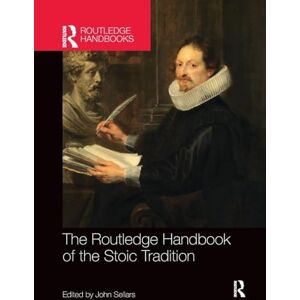 The Routledge Handbook of the Stoic Tradition (Routledge Handbooks in Philosophy) The Routledge Handbook of the Stoic Tradition (Routledge Handbooks in Philosophy)