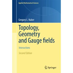 Naber, Gregory L. Topology, Geometry and Gauge fields: Interactions: 141 (Applied Mathematical Sciences, 141) Naber, Gregory L. Topology, Geometry and Gauge fields: Interactions: 141 (Applied Mathematical Sciences, 141)