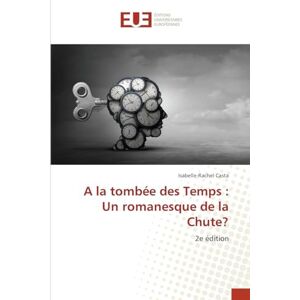 Casta, Isabelle-Rachel A la tombée des Temps: Un romanesque de la Chute? Casta, Isabelle-Rachel A la tombée des Temps: Un romanesque de la Chute?