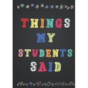 Press, Cozy.Po Things my Students Said: Hardcover Journal for Teachers to Record All The Memorable Things Your Students Say, Memory Book Gift for New Teachers. Press, Cozy.Po Things my Students Said: Hardcover Journal for Teachers to Record All The Memorable Things Your Students Say, Memory Book Gift for New Teachers.